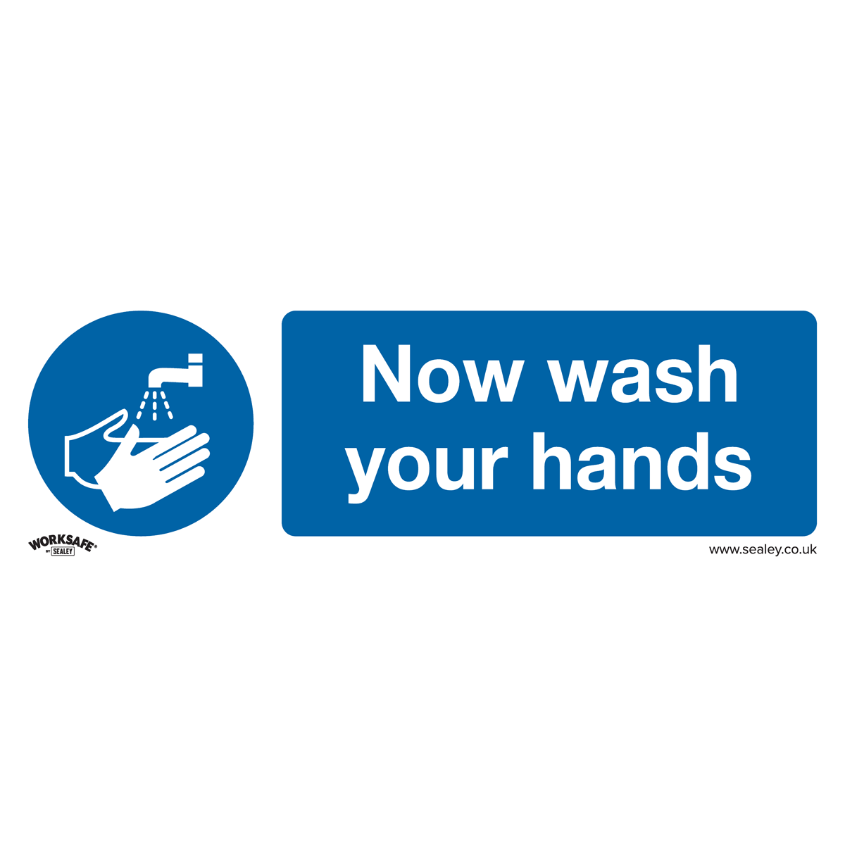 Sealey SS5P1 Worksafe® Now Wash Your Hands Safety Sign - Rigid Plastic